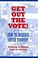 Get Out the Vote: How to Increase Voter Turnout