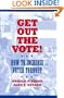 Get Out the Vote: How to Increase Voter Turnout
