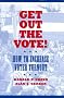 Get Out the Vote: How to Increase Voter Turnout Get Out the Vote: How to Increase Voter Turnout