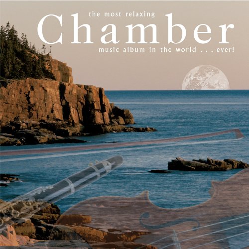 CD-Charts  Music : The Most Relaxing Chamber Music Album in the World ... Ever!