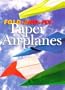 Fold-And-Fly Paper Airplanes