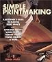 Simple Printmaking: A Beginner's Guide to Making Relief Prints