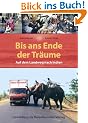 Bis ans Ende der Tr�ume: Auf dem Landweg nach Indien