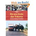 Bis ans Ende der Tr�ume: Auf dem Landweg nach Indien