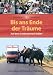 Bis ans Ende der Tr&auml;ume: Auf dem Landweg nach Indien