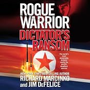 Rogue Warrior: Dictator's Ransom | [Richard Marcinko, Jim DeFelice]