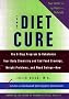 The Diet Cure: The 8-Step Program to Rebalance Your Body Chemistry and End Food Cravings, Weight Problems, and Mood Swings--Now