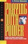 Praying With Power : How to Pray Effectively and Hear Clearly from God (Prayer Warrior Series, No 6)