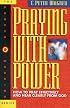 Praying With Power : How to Pray Effectively and Hear Clearly from God (Prayer Warrior Series, No 6)