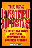 The New Investment Superstars: 13 Great Investors and Their Strategies for Superior Returns