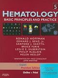 Hematology: Basic Principles and Practice, Expert Consult Premium Edition - Enhanced Online Features and Print (Hoffman, Hematology: Basic Principles and Practice)