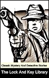 THE LOCK AND KEY LIBRARY: CLASSIC MYSTERY AND DETECTIVE STORIES by Rudyard Kipling, A. Conan Doyle and other authors (Illustrated beautiful pictures)