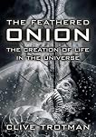 The Feathered Onion: Creation of Life in the Universe