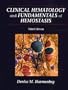 Clinical Hematology and Fundamentals of Hemostasis, Third Edition
