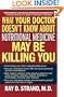 What Your Doctor Doesn't Know About Nutritional Medicine May Be Killing You