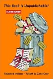  : This Book is Unpublishable! Rejected Writers -- Alcott to Zane Grey