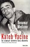 Kateb Yacine : Le coeur entre les dents