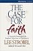 Case for Faith, The: A Journalist Investigates the Toughest Objections to Christianity (Hardcover)
