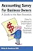 Accounting Savvy for Business Owners: A Guide to the Bare Essentials
