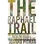 The Raphael Trail: The Secret History of One of the World's Most Precious Works of Art