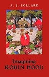Imagining Robin Hood: The L Medieval Stories in Historical Context
