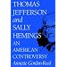 Thomas Jefferson and Sally Hemmings: An American Controversy
