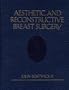 Aesthetic and Reconstructive Breast Surgery