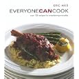 Everyone Can Cook: Over 120 Recipes for Entertaining Everyday (Everyone Can Cook)
