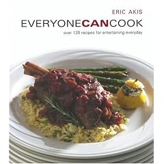 Everyone Can Cook: Over 120 Recipes for Entertaining Everyday