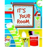 It's Your Room: A Decorating Guide for Real Kids