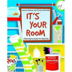 It's Your Room: A Decorating Guide for Real Kids