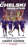 The Chelski Revolution: The Explosive Inside Story Of The Amazing New Chelsea F.c.