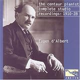 Eugen d'Albert: The Centaur Pianist. Complete Studio recordings, 1910-1928