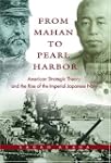 From Mahan to Pearl Harbor: The Imper...