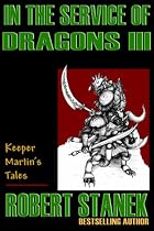 In the Service of Dragons III (Keeper Martin's Tales)