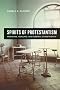 Spirits of Protestantism: Medicine, Healing, and Liberal Christianity (The Anthropology of Christianity)