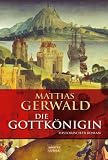 Die Gottk&ouml;nigin. - Mattias Gerwald