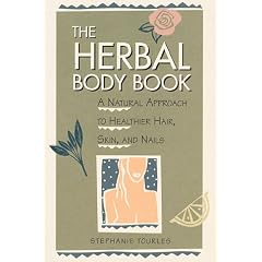 The Herbal Body Book: A Natural Approach to Healthier Skin, Hair, and Nails
