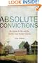 Absolute Convictions: My Father, a City, and the Conflict that Divided America
