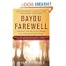 Bayou Farewell: The Rich Life and Tragic Death of Louisiana's Cajun Coast