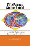 Fifty Famous Stories Retold: A Genesis Curriculum Rainbow Reader (Orange Series) (Volume 4)