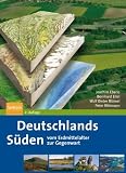 Deutschlands S&uuml;den - vom Erdmittelalter zur Gegenwart - Joachim Eberle, Bernhard Eitel, Wolf Dieter Bl&uuml;mel, Peter Wittmann