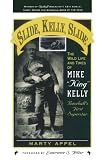 Slide, Kelly, Slide: The Wild Life and Times of Mike King Kelly (American Sports History Series)