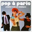 Pop a Paris-Psyche-Rock et M
