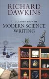 The Oxford Book of Modern Science Writing by Richard Dawkins The Oxford Book of Modern Science Writing