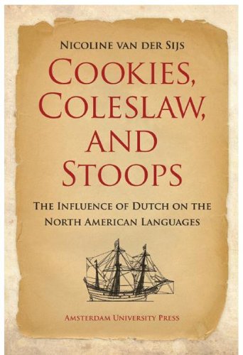 Cookies, Coleslaw, and Stoops : The Influence of Dutch on the North American Languages