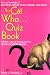 THE CAT WHO...QUIZ BOOK  Test Your Knowledge of Cat Who, What, When, Where, and Why!