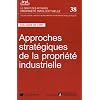 Approches strat�giques de la propri�t� industrielle - Tome 38