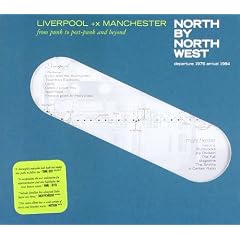 North By North West: Liverpool & Manchester from Punk to Post-Punk & Beyond 1976-1984/Compiled By Paul Morley