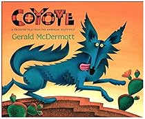 Coyote: A Trickster Tale from the American Southwest Coyote: A Trickster Tale from the American Southwest